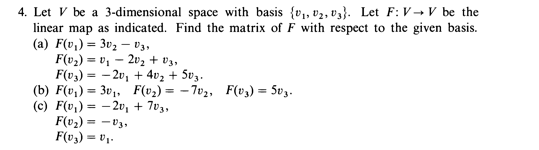 4 Let V Be A 3 Dimensional Space With Basis V 2 3 Let F Vv Be The Linear Map As Indicated Find The Matrix Of F 1