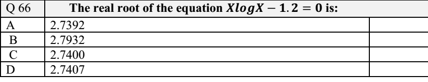 Q 66 A B C D The Real Root Of The Equation Xlogx 1 2 0 Is 2 7392 2 7932 2 7400 2 7407 1