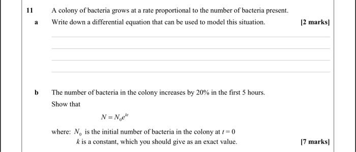 11 A Colony Of Bacteria Grows At A Rate Proportional To The Number Of Bacteria Present Write Down A Differential Equati 1