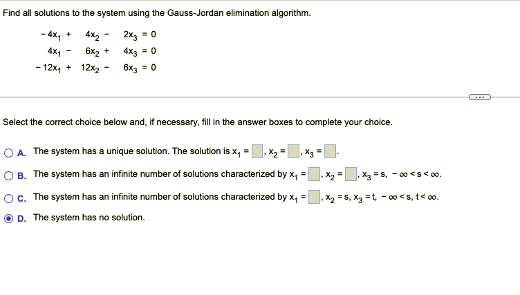 Find All Solutions To The System Using The Gauss Jordan Elimination Algorithm 4x 4x2 2x3 0 4x1 6x 4x3 0 1