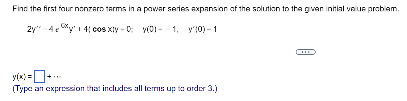 Find The First Four Nonzero Terms In A Power Series Expansion Of The Solution To The Given Initial Value Problem 2y 1