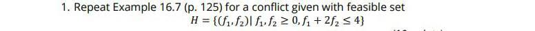 1 Repeat Example 16 7 P 125 For A Conflict Given With Feasible Set H F F F F2 0 F 2f 4 V Example 1 1