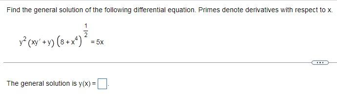 Find The General Solution Of The Following Differential Equation Primes Denote Derivatives With Respect To X 2 Y Xy 1
