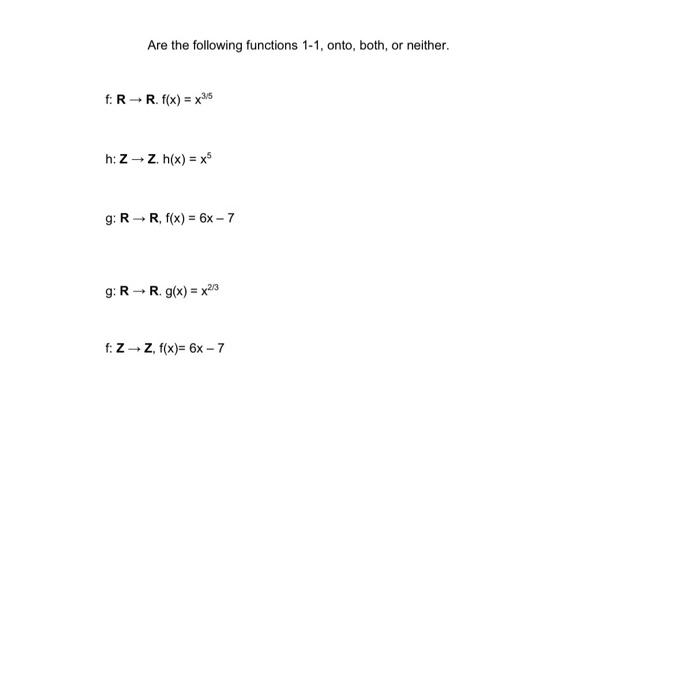 Are The Following Functions 1 1 Onto Both Or Neither F R R F X X3 5 H Z Z H X X G Rr F X 6x 7 G R 1