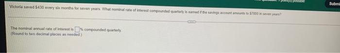 Victoria Saved 430 Every Six Months For Seven Years What Nominal Rate Of Interest Compounded Quarterly Is Named If The 1