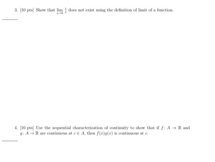 3 10 Pts Show That Lim Does Not Exist Using The Definition Of Limit Of A Function 2 0 4 10 Pts Use The Sequential 1