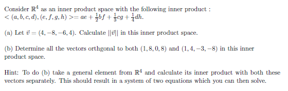 Consider R4 As An Inner Product Space With The Following Inner Product A B C D E F G H Ae Bf Cg Dh A 1