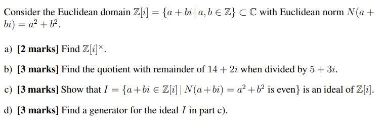 Consider The Euclidean Domain Z I A Bila B Z Cc With Euclidean Norm N A Bi A B A 2 Marks Find Z I 1