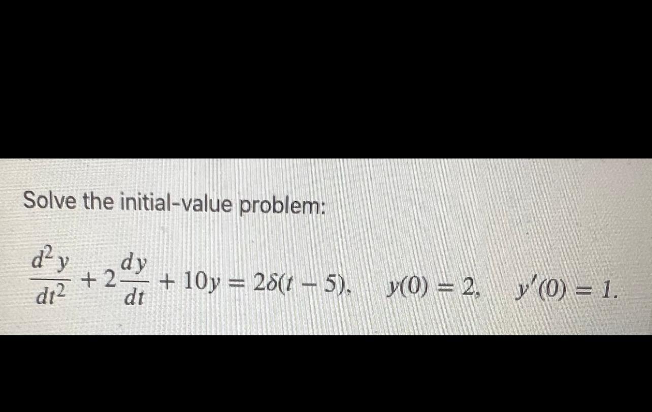 Solve The Initial Value Problem Y 2 201 10y 28 1 5 Dt Y 0 2 Y 0 1 1
