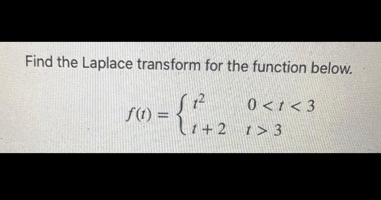 Find The Laplace Transform For The Function Below 0 1 3 F T 2 3 1 1 2 1