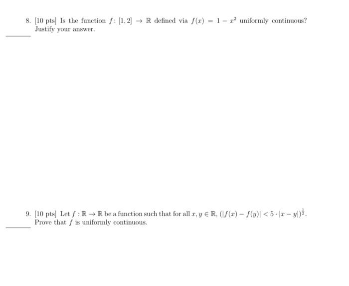 8 10 Pts Is The Function F 1 2 R Defined Via F X 1 Uniformly Continuous Justify Your Answer 9 10 Pts L 1