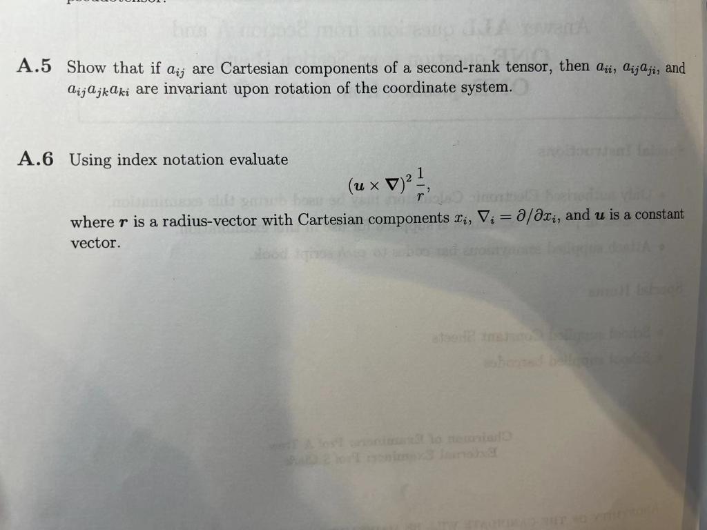 A 5 Show That If Aj Are Cartesian Components Of A Second Rank Tensor Then Ai Aijaji And Aijajkaki Are Invariant Upon 1