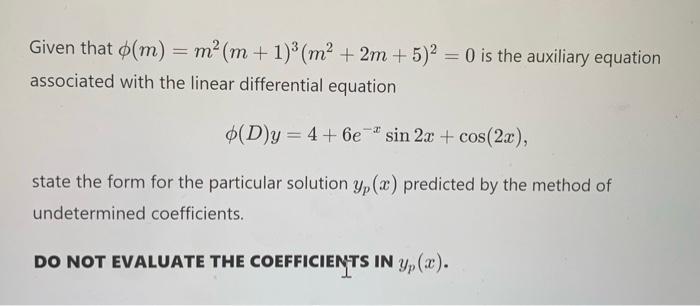 Given That O M M M 1 M 2m 5 0 Is The Auxiliary Equation Associated With The Linear Differential Equat 1