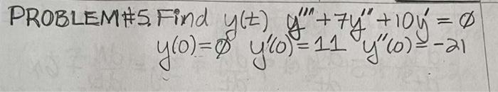Problem 5 Find Y T Y 7y 10y 0 Y 0 8 Y 0 11 Y 0 21 1