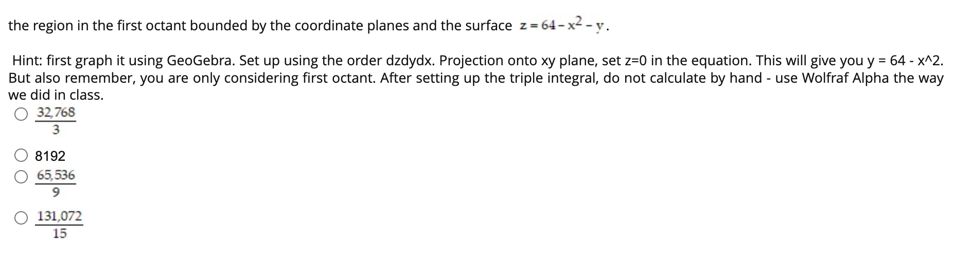 The Region In The First Octant Bounded By The Coordinate Planes And The Surface Z 64 X Y Hint First Graph It Usin 1