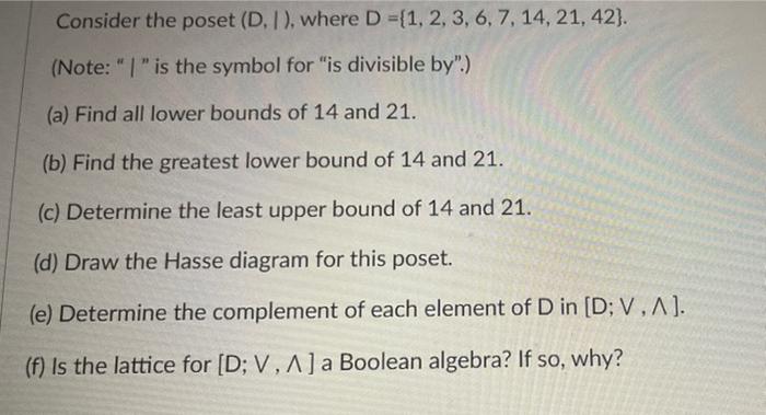 Consider The Poset D I Where D 1 2 3 6 7 14 21 42 Note I Is The Symbol For Is Divisible By A Fi 1