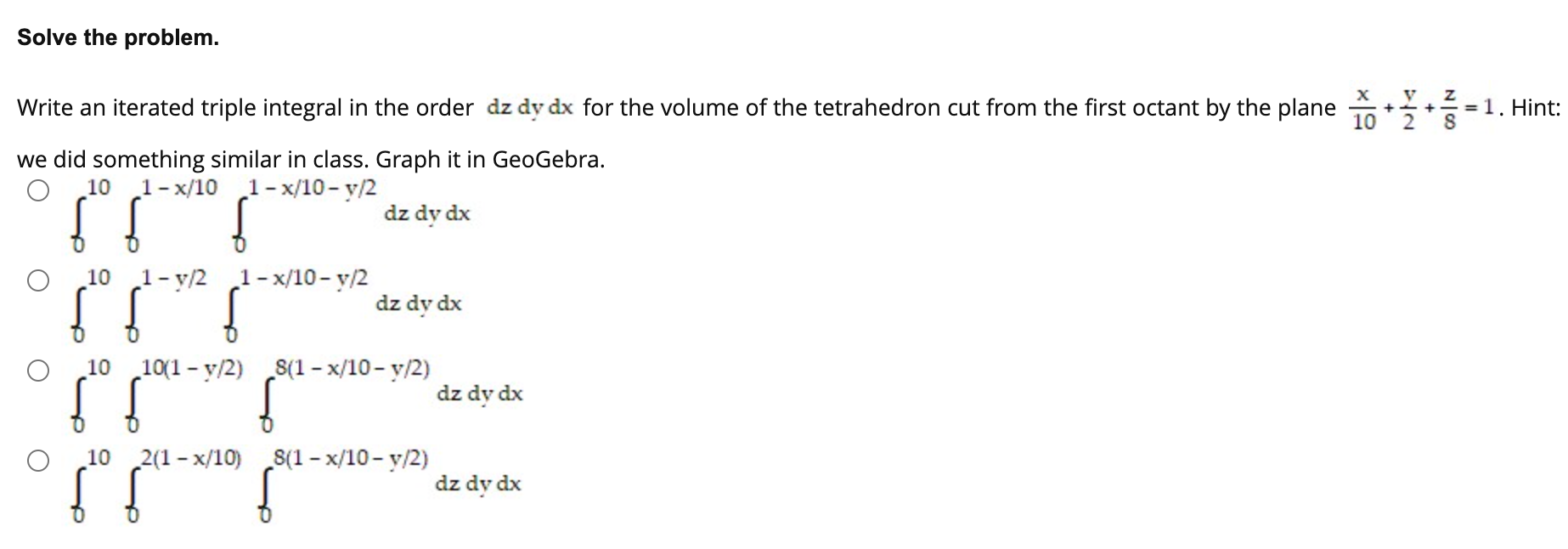 Solve The Problem X Write An Iterated Triple Integral In The Order Dz Dy Dx For The Volume Of The Tetrahedron Cut From 1