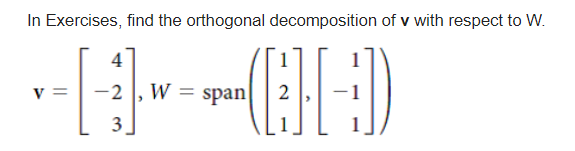 In Exercises Find The Orthogonal Decomposition Of V With Respect To W 4 Od V W Span 3 1