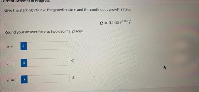 Current Attempt In Progress Give The Starting Value A The Growth Rater And The Continuous Growth Rate K Q 0 148 0 1