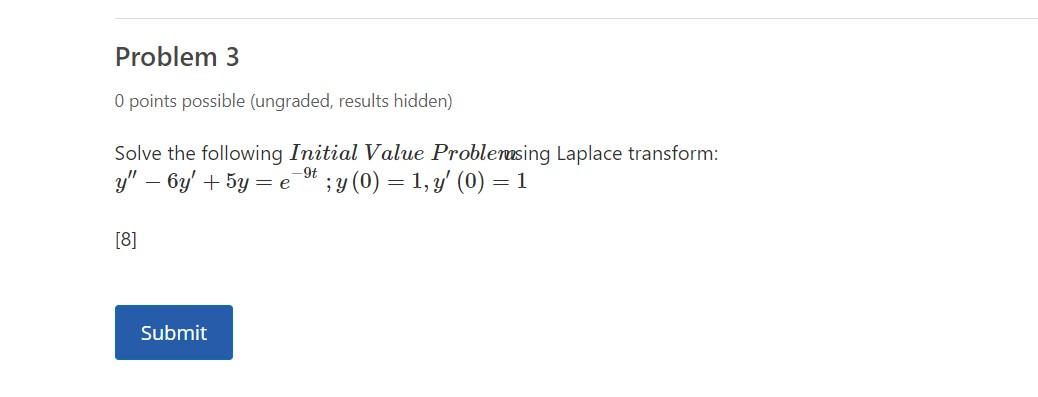 Problem 3 0 Points Possible Ungraded Results Hidden Solve The Following Initial Value Problemsing Laplace Transform 1