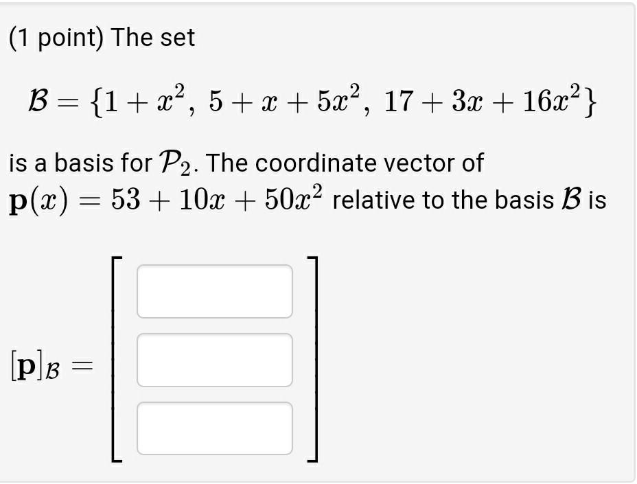 2 Points Let H Be The Subspace Of P2 Spanned By 5x 6x 3 2x 2x 1 And 3x 2x 1 A A Basis For H Is 2