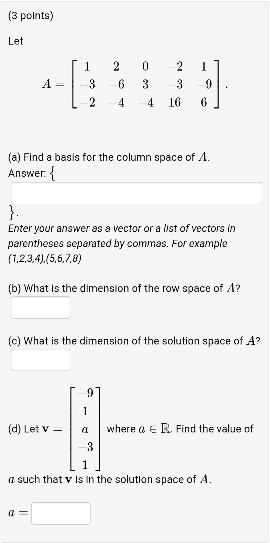 3 Points Let 1 2 0 2 1 A 3 6 3 3 9 2 4 4 16 6 A Find A Basis For The Column Space Of A Answer Enter Y 1