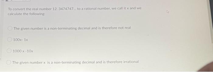 To Convert The Real Number 12 3474747 To A Rational Number We Call It X And We Calculate The Following The Given N 1