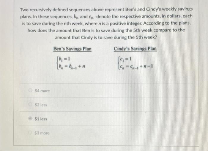 Two Recursively Defined Sequences Above Represent Ben S And Cindy S Weekly Savings Plans In These Sequences Bn And Cn 1