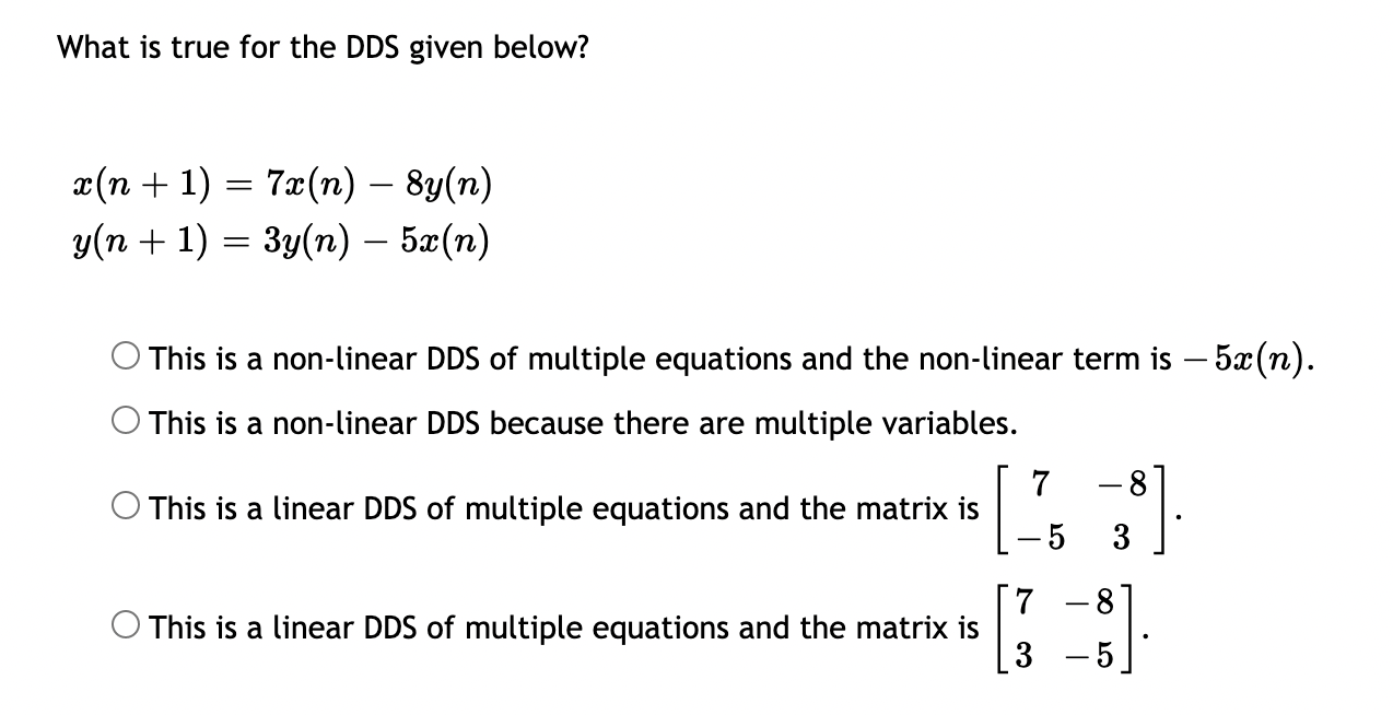 What Is True For The Dds Given Below X N 1 7x N 8y N Y N 1 3y N 5x N This Is A Non Linear Dds Of Multip 1