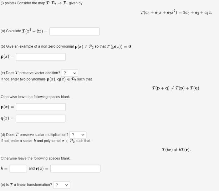 3 Points Consider The Map T P P Given By A Calculate T X 2x B Give An Example Of A Non Zero Polynomial 1