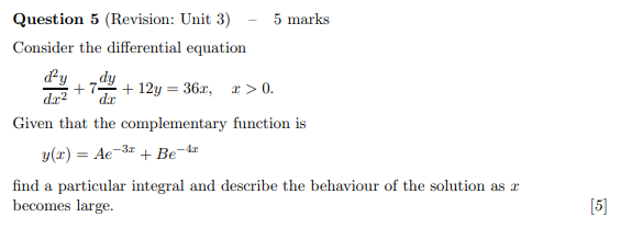 Question 5 Revision Unit 3 Consider The Differential Equation Dy D Y Dr 12y 36x X 0 Dx Given That The Complem 1