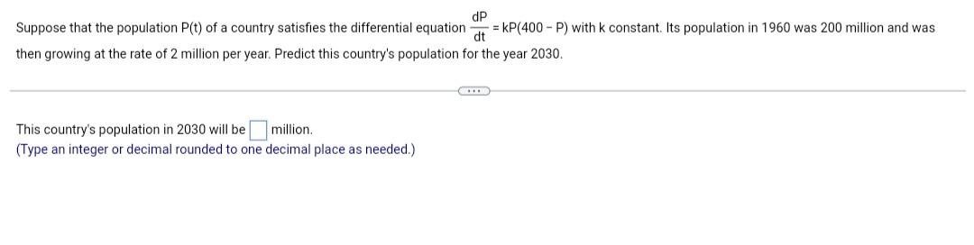 Dp Suppose That The Population P T Of A Country Satisfies The Differential Equation Kp 400 P With K Constant Its 1