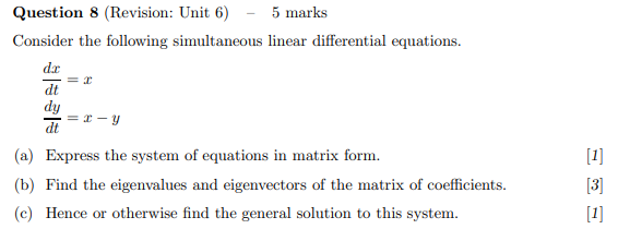 Question 8 Revision Unit 6 5 Marks Consider The Following Simultaneous Linear Differential Equations D X X Dt Dy 1