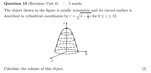 Question 10 Revision Unit 8 5 Marks The Object Shown In The Figure Is Axially Symmetric And Its Curved Surface Is Des 1
