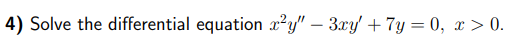 4 Solve The Differential Equation X Y 3xy 7y 0 X 0 1