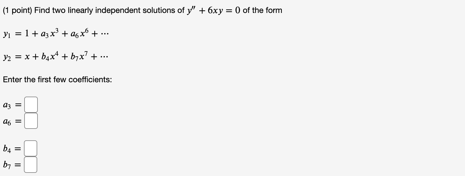 1 Point Find Two Linearly Independent Solutions Of Y 6xy 0 Of The Form Y 1 A3x A6x Y X B X B7x7 1