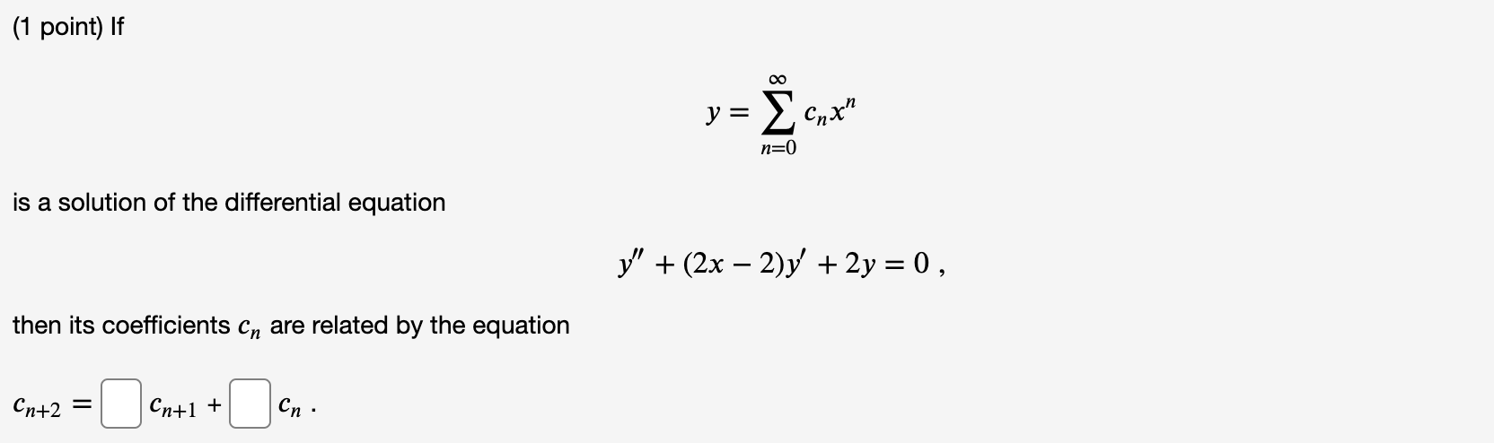 1 Point If Is A Solution Of The Differential Equation Then Its Coefficients C Are Related By The Equation Cn 2 Cn 1 1