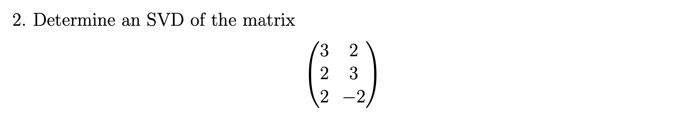 2 Determine An Svd Of The Matrix 3 2 322 23 1