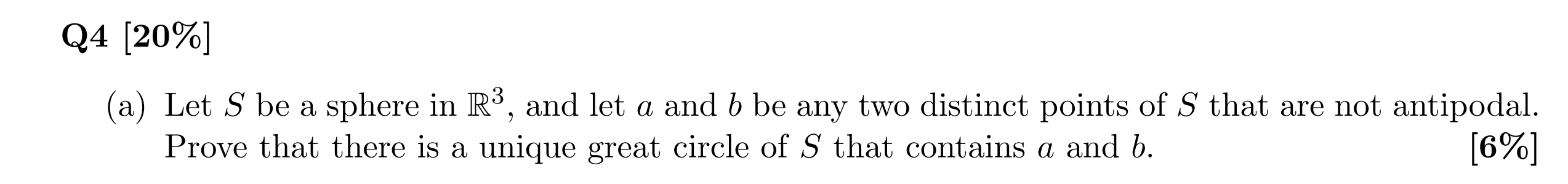Q4 20 A Let S Be A Sphere In R And Let A And B Be Any Two Distinct Points Of S That Are Not Antipodal Prove That 1