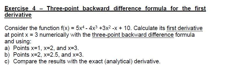 Exercise 4 Three Point Backward Difference Formula For The First Derivative Consider The Function F X 5x4 4x 3x 1