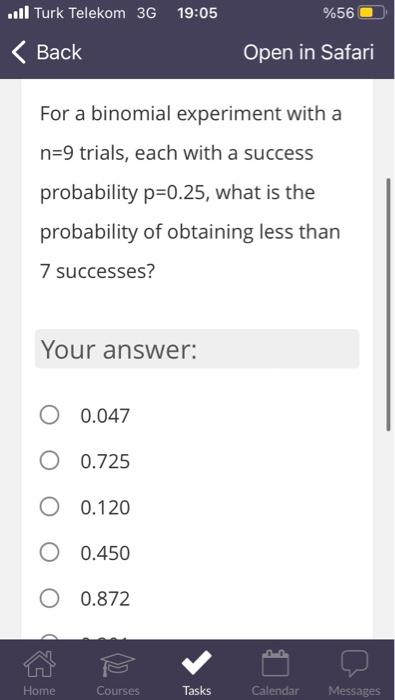 Turk Telekom 3g 19 05 Back For A Binomial Experiment With A N 9 Trials Each With A Success Probability P 0 25 What Is 1