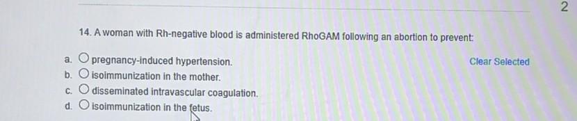 2 14 A Woman With Rh Negative Blood Is Administered Rhogam Following An Abortion To Prevent Clear Selected A O Pregnan 1