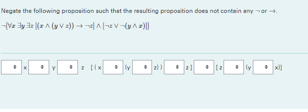 Negate The Following Proposition Such That The Resulting Proposition Does Not Contain Any Or Vx Y Z X Y V 2 2 1