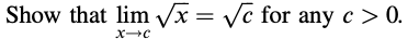 Show That Lim X C For Any C 0 X C Use The Definition Of Limit To Show That A Lim X 4x 12 X 2 B X 5 1
