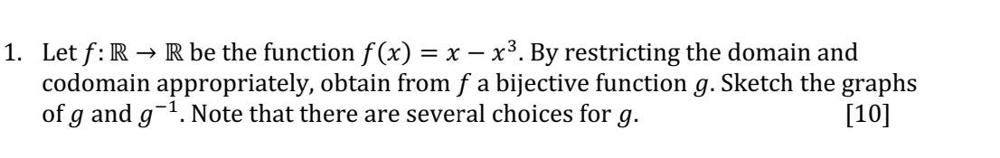 1 Let F R R Be The Function F X X X By Restricting The Domain And Codomain Appropriately Obtain From F A Bij 1