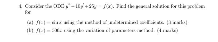 4 Consider The Ode Y 10y 25y F X Find The General Solution For This Problem For A F X Sin R Using The Meth 1