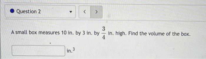 Question 2 3 A Small Box Measures 10 In By 3 In By In High Find The Volume Of The Box 4 In 3 1