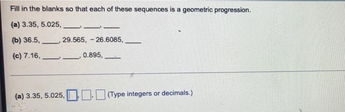 Fill In The Blanks So That Each Of These Sequences Is A Geometric Progression A 3 35 5 025 1 B 36 5 29 565 26 1