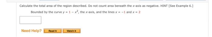 Calculate The Total Area Of The Region Described Do Not Count Area Beneath The X Axis As Negative Hint See Example 6 1