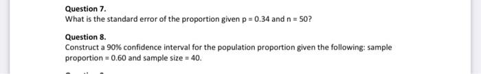 Question 7 What Is The Standard Error Of The Proportion Given P 0 34 And N 50 Question 8 Construct A 90 Confiden 1